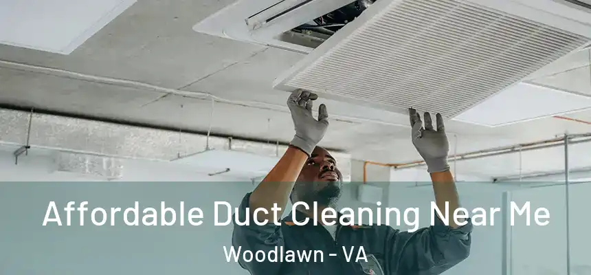  Affordable Duct Cleaning Near Me Woodlawn - VA