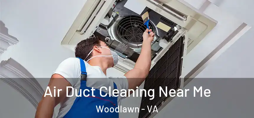  Air Duct Cleaning Near Me Woodlawn - VA