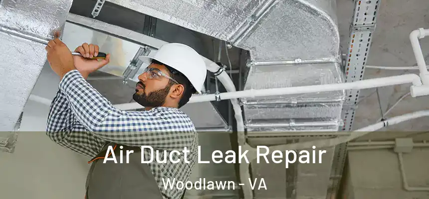 Air Duct Leak Repair Woodlawn - VA