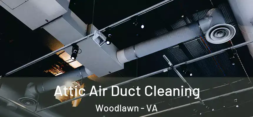  Attic Air Duct Cleaning Woodlawn - VA