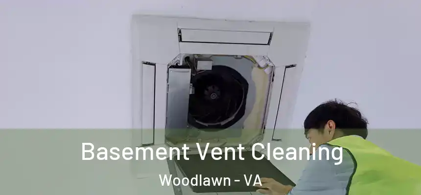  Basement Vent Cleaning Woodlawn - VA