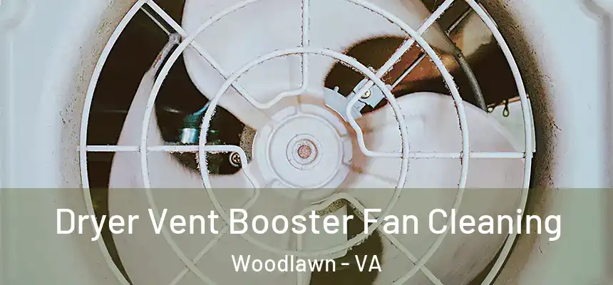  Dryer Vent Booster Fan Cleaning Woodlawn - VA