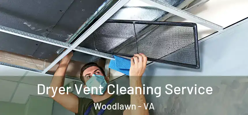  Dryer Vent Cleaning Service Woodlawn - VA