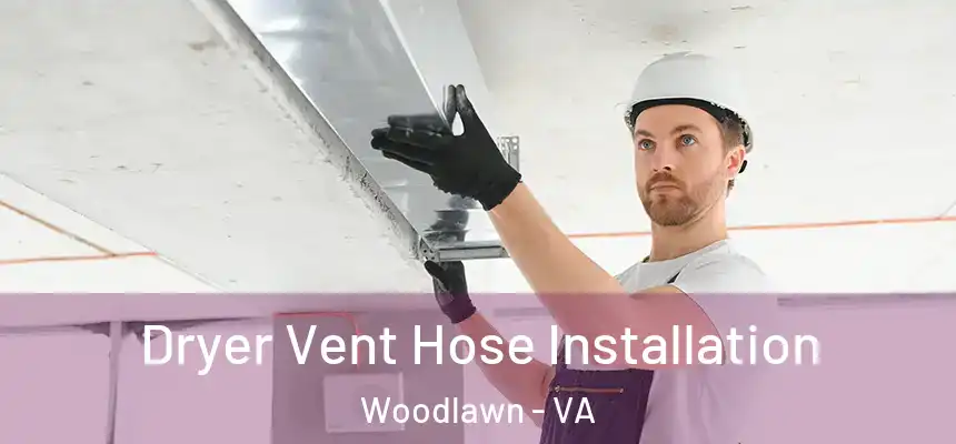  Dryer Vent Hose Installation Woodlawn - VA