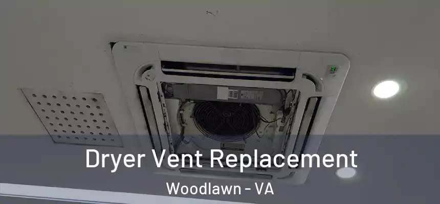 Dryer Vent Replacement Woodlawn - VA