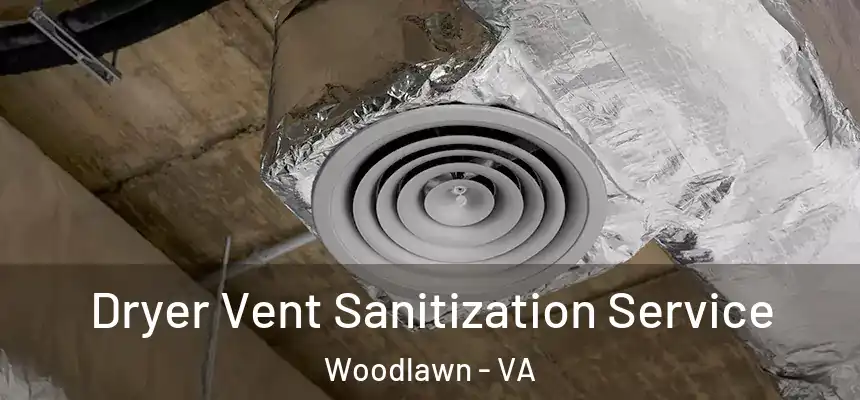  Dryer Vent Sanitization Service Woodlawn - VA