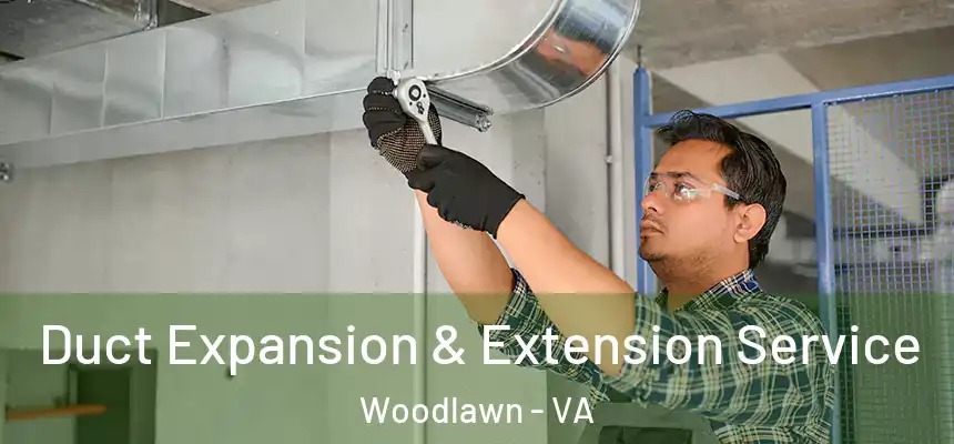  Duct Expansion & Extension Service Woodlawn - VA