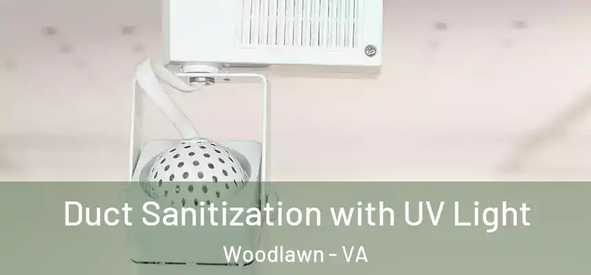  Duct Sanitization with UV Light Woodlawn - VA
