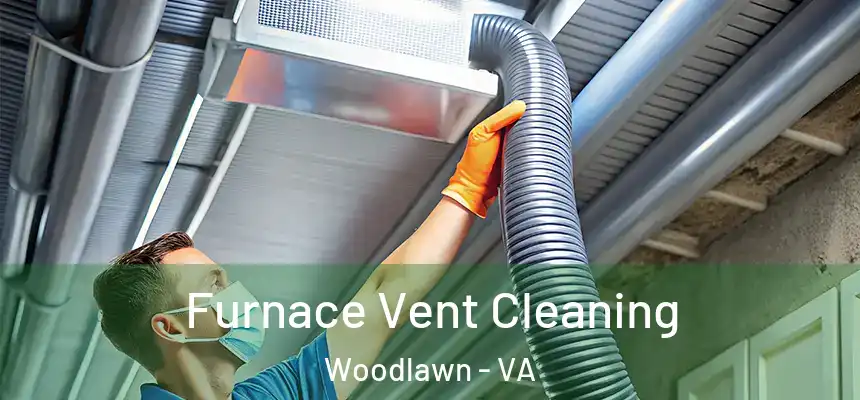 Furnace Vent Cleaning Woodlawn - VA