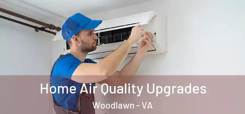 Home Air Quality Upgrades Woodlawn - VA