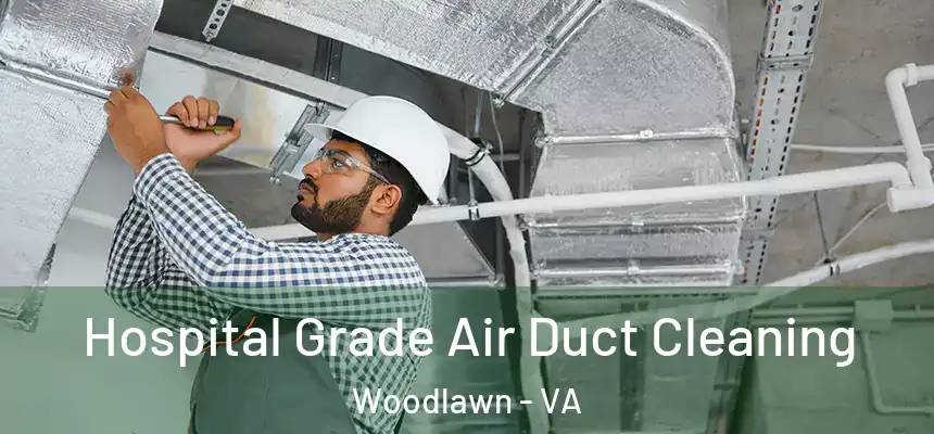  Hospital Grade Air Duct Cleaning Woodlawn - VA