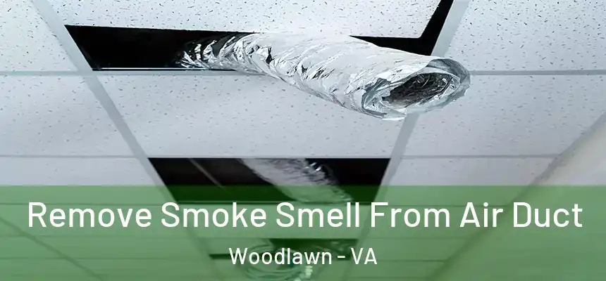  Remove Smoke Smell From Air Duct Woodlawn - VA