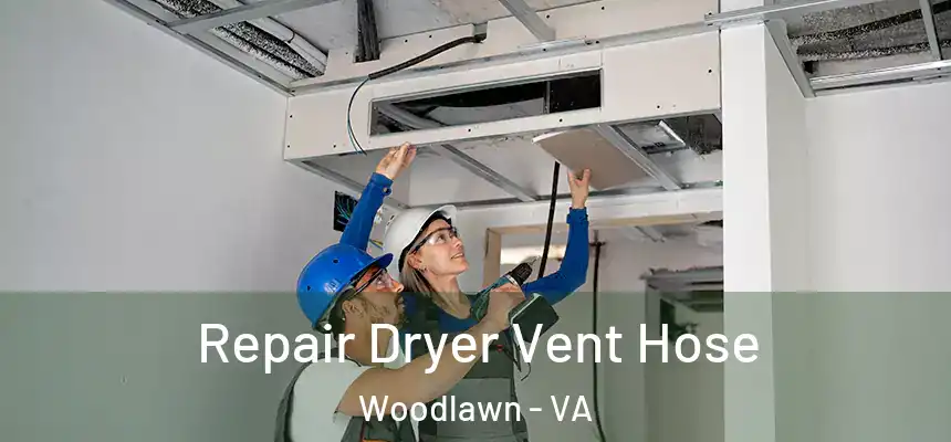  Repair Dryer Vent Hose Woodlawn - VA