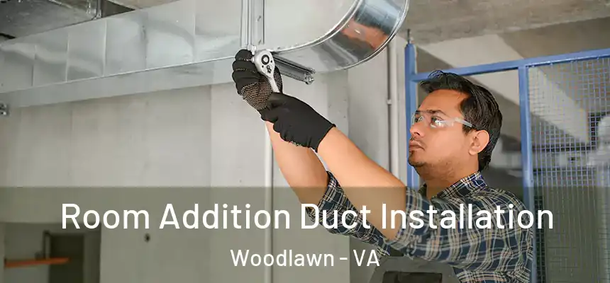Room Addition Duct Installation Woodlawn - VA