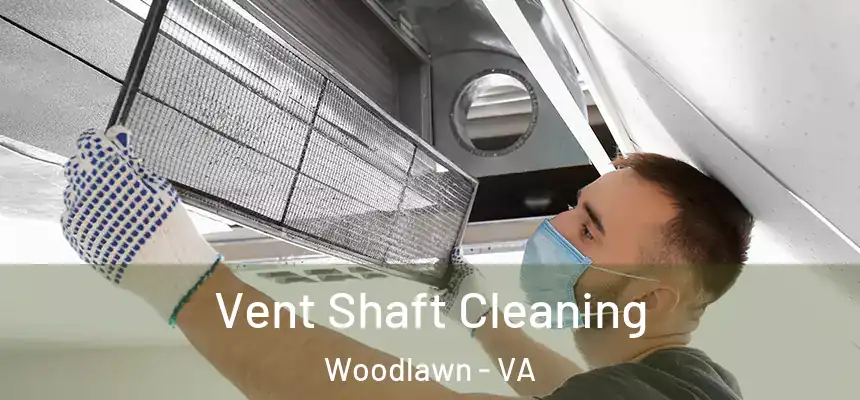 Vent Shaft Cleaning Woodlawn - VA