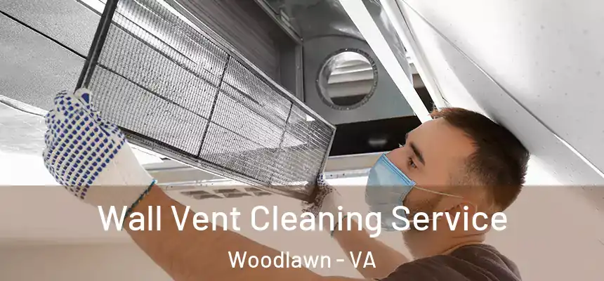 Wall Vent Cleaning Service Woodlawn - VA